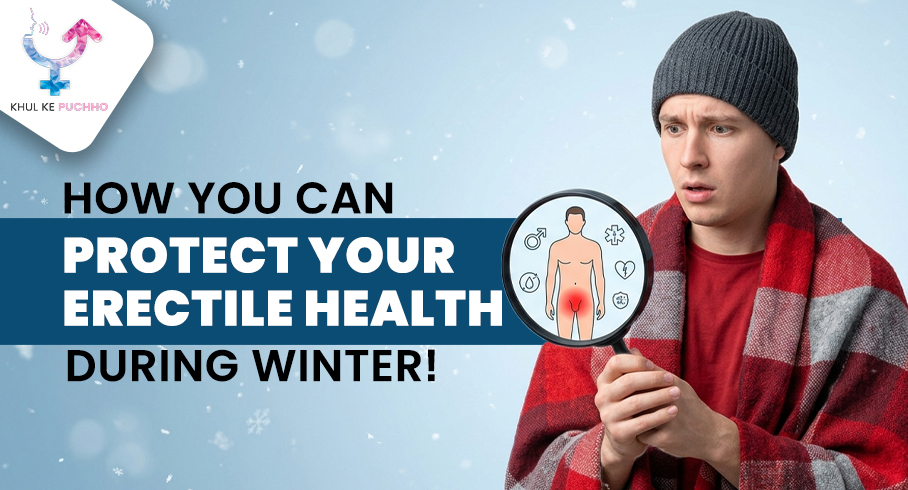How You Can Protect Your Erectile Health During Winter!
