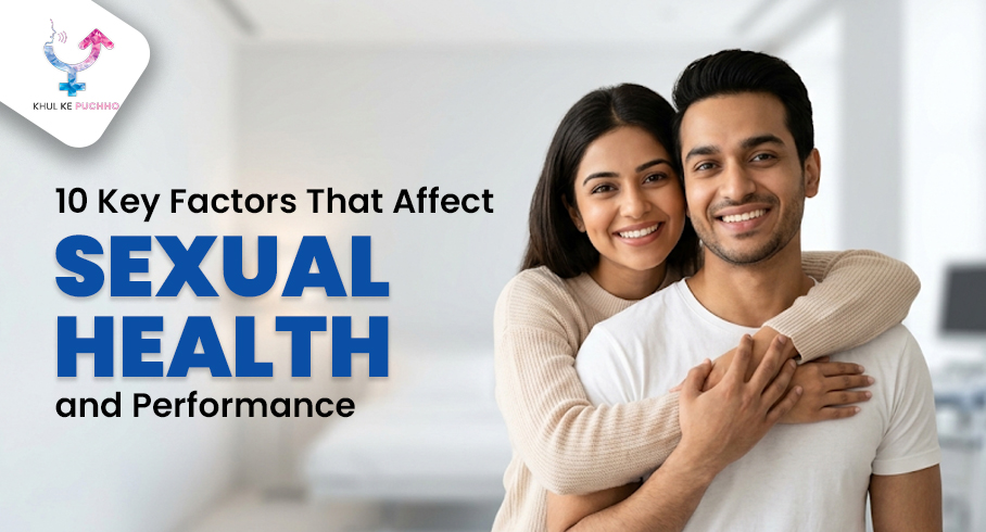 10 Key Factors That Affect Sexual Health and Performance – Khul Ke Pucho