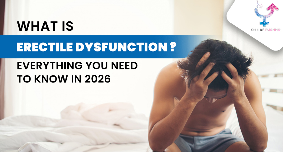 What Is Erectile Dysfunction? Everything You Need to Know in 2026