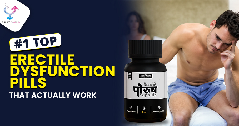 #1 Top Erectile Dysfunction Pills That Actually Work