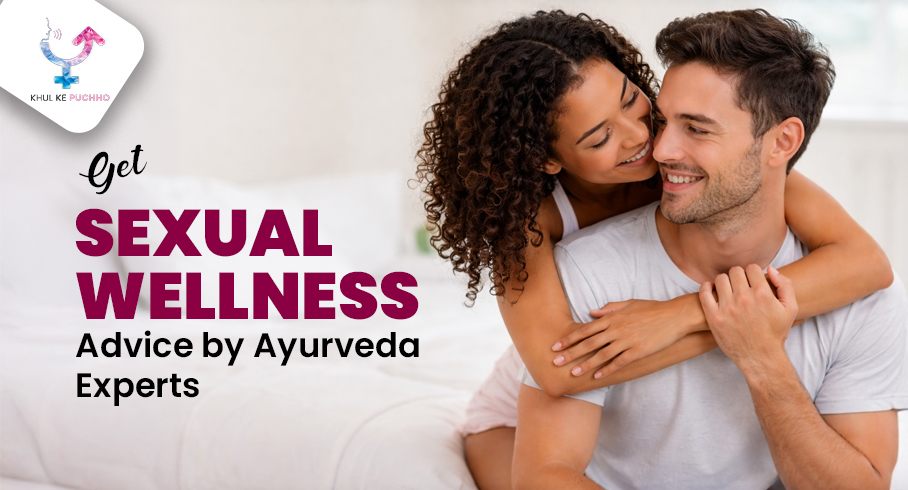 Get Sexual Wellness Advice by Ayurveda Experts