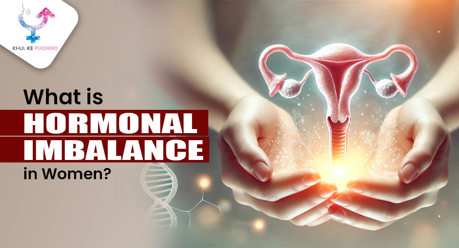 What is Hormonal Imbalance in Women? Expert Insights by Khul Ke Pucho