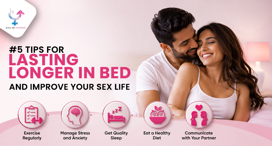 How to Last Longer in Bed: #5 Tips to Improve Your Sex Life