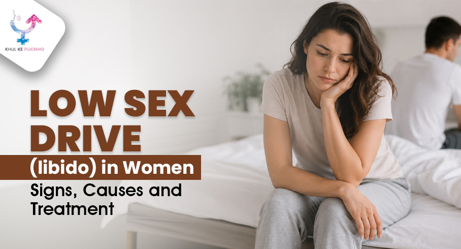 Low Sex Drive (libido) in women – Signs, Causes and Treatment