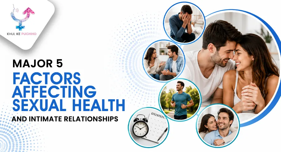 Major 5 Factors Affecting Sexual Health and Intimate Relationships