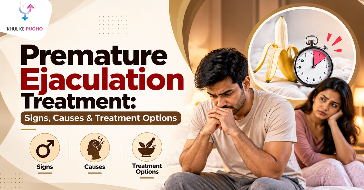 Premature Ejaculation Treatment: Signs, Causes & Treatment Options