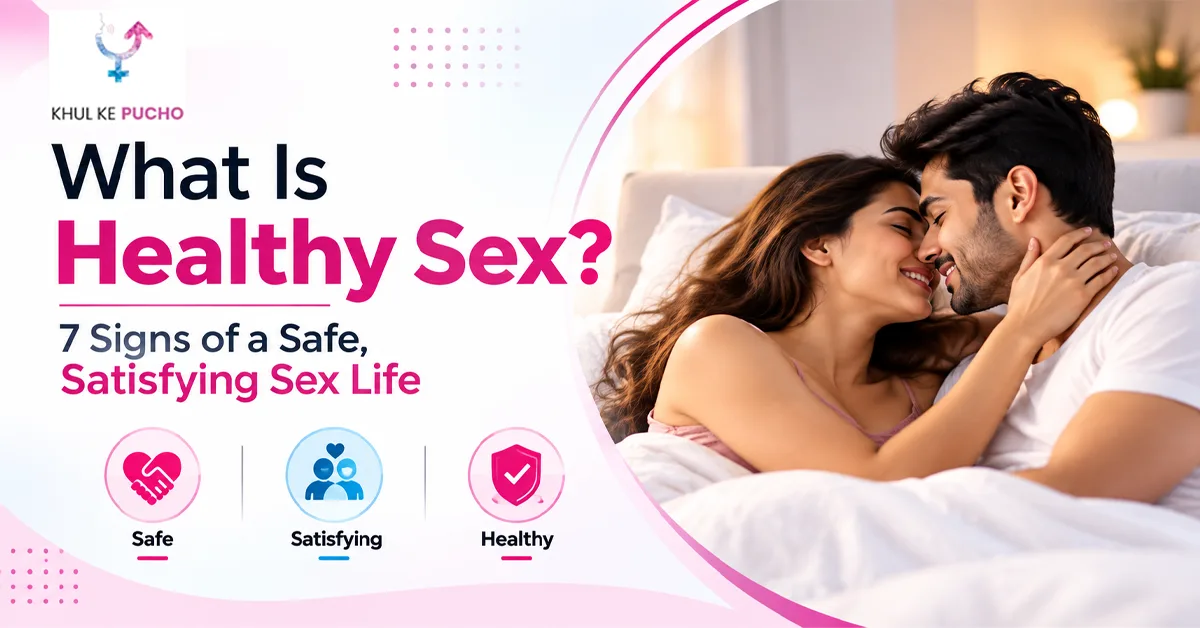 What Is Healthy Sex? 7 Signs of a Safe, Satisfying Sex Life